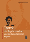 Cover: Trotzki, die Psychoanalyse und die kannibalischen Regime - Westf&auml;lisches Dampfboot