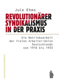 Enlarge image Cover: Revolutionärer Syndikalismus in der Praxis - Westfälisches Dampfboot