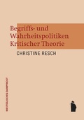 Cover: Begriffs- und Wahrheitspolitiken Kritischer Theorie - Westf&auml;lisches Dampfboot