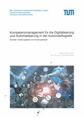Cover: Kompetenzmanagement f&uuml;r die Digitalisierung und Automatisierung in der Automobillogistik - Lehrstuhl f&uuml;r F&ouml;rdertechnik Materialflu&szlig; Logistik (fml) TU M&uuml;nchen