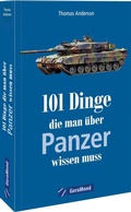 Cover: 101 Dinge, die man &uuml;ber Panzer wissen muss - GeraMond