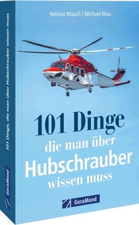 Abbildung von: 101 Dinge, die man über Hubschrauber wissen muss - GeraMond