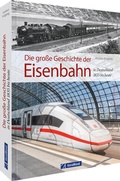 Cover: Die gro&szlig;e Geschichte der Eisenbahn in Deutschland - GeraMond
