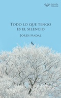 Cover: Todo lo que tengo es el silencio - Estrella Editorial
