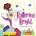 Cover: Ballerina Bright Finds Her Voice - Cosmic Creations Publishing Inc