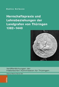 Bild: Herrschaftspraxis und Lehnsbeziehungen der Landgrafen von Thüringen 1382-1440 - Böhlau