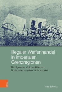 Bild: Illegaler Waffenhandel in imperialen Grenzregionen - Böhlau