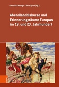 Cover: Abendlanddiskurse und Erinnerungsr&auml;ume Europas im 19. und 20. Jahrhundert - B&ouml;hlau