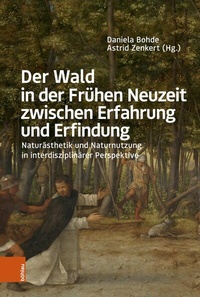 Abbildung von: Der Wald in der Frühen Neuzeit zwischen Erfahrung und Erfindung - Böhlau