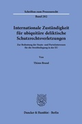 Cover: Internationale Zust&auml;ndigkeit f&uuml;r ubiquit&auml;re deliktische Schutzrechtsverletzungen. - Duncker & Humblot