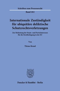 Abbildung von: Internationale Zuständigkeit für ubiquitäre deliktische Schutzrechtsverletzungen. - Duncker & Humblot