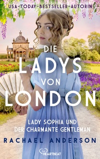 Abbildung von: Die Ladys von London - Lady Sophia und der charmante Gentleman - beHEARTBEAT