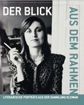 Cover: Der Blick aus dem Rahmen. Literarische Portr&auml;ts aus der Sammlung Klewan - K&ouml;nig, Walther