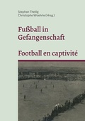 Cover: Fu&szlig;ball in Gefangenschaft - Football en captivit&eacute; - BoD - Books on Demand