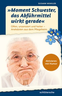 Abbildung von: "Moment Schwester, das Abführmittel wirkt gerade" - Schlütersche