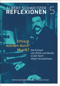 Enlarge image Cover: Ethisch werden durch Musik? - Stiftung Deutsches Albert Schweitzer-Zentrum
