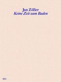 Cover: Jan Z&ouml;ller -&nbsp;Keine Zeit zum Baden. Badebrunnen, Selected Works 2019-2022 - Dr. Cantz'sche Verlagsgesellschaft mbH & Co. KG