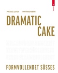 Cover: Dramatic Cake - Formvollendet S&uuml;&szlig;es - Trauner Verlag