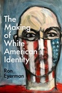 Cover: The Making of White American Identity - Oxford University Press Inc