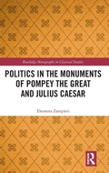 Cover: Politics in the Monuments of Pompey the Great and Julius Caesar - Routledge