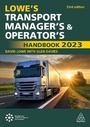 Cover: Lowe's Transport Manager's and Operator's Handbook 2023 - Kogan Page Ltd