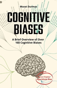 Abbildung von: COGNITIVE BIASES - A Brief Overview of Over 160 Cognitive Biases - Lulu.com