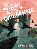 Cover: The Impossible Destiny of Cutie Grackle - Peachtree Publishers