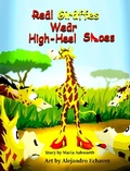 Cover: Real Giraffes Wear High-heel Shoes - Big Belly Book Co.