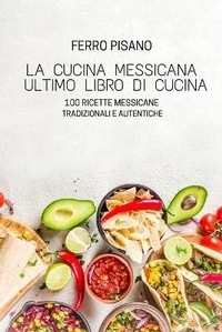 Abbildung von: La Cucina Messicana Ultimo Libro Di Cucina - FERRO PISANO