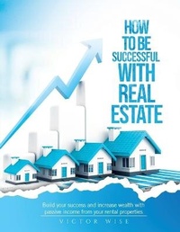 Abbildung von: How to be successful with Real Estate Investments - VICTOR WISE