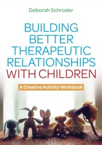 Abbildung von: Building Better Therapeutic Relationships with Children - Jessica Kingsley Publishers