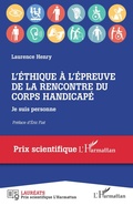 Cover: L'&eacute;thique &agrave; l'&eacute;preuve de la rencontre du corps handicap&eacute; - Prix Scientifique