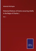 Cover: Historical Notices of Events occurring chiefly in the Reign of Charles I. - Outlook