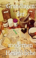 Cover: Grundlagen der modernen Hexenk&uuml;che - Books on Demand