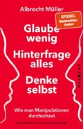 Cover: Glaube wenig, hinterfrage alles, denke selbst - Westend