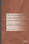 Cover: The Formation of the Swiss Hospital System (1840-1960) - Palgrave Macmillan