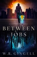 Cover: Between Jobs (The City Between, #1) - W.R. Gingell