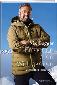Abbildung von: Nik Gugger - Entgegen allen Widrigkeiten - Weber Verlag AG