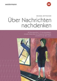 Abbildung von: Über Nachrichten nachdenken - Westermann Schulbuchverlag