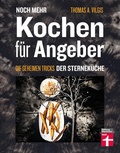 Cover: Noch mehr kochen f&uuml;r Angeber - Kochbuch von Stiftung Warentest - mit 50 neuen kulinarischen Effekten, die umhauen - Stiftung Warentest