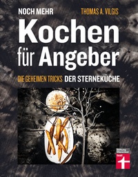 Abbildung von: Noch mehr kochen für Angeber - Kochbuch von Stiftung Warentest - mit 50 neuen kulinarischen Effekten, die umhauen - Stiftung Warentest