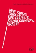 Cover: Eine kurze Geschichte der deutschen Sozialdemokratie - Verlag J.H.W. Dietz Nachf. GmbH