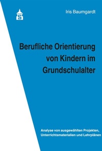 Abbildung von: Berufliche Orientierung von Kindern im Grundschulalter - Schneider bei wbv