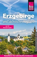 Cover: Reise Know-How Reisef&uuml;hrer Erzgebirge und S&auml;chsisches Vogtland - Reise Know-How Verlag Peter Rump GmbH