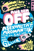 Cover: Aus dem Off - Asexualit&auml;t, Aromantik und die Sache mit dem Gl&uuml;ck - Maro