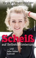 Cover: Schei&szlig; auf Selbstoptimierung - books4success