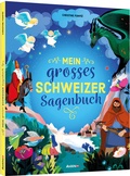 Cover: Mein grosses Schweizer Sagenbuch - Auzou