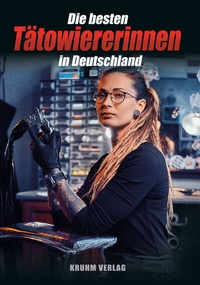 Abbildung von: Die besten Tätowiererinnen in Deutschland - Kruhm-Verlag e.K.