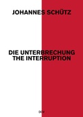 Cover: Johannes Sch&uuml;tz -&nbsp;Die Unterbrechung / The Interruption - Dr. Cantz'sche Verlagsgesellschaft mbH & Co. KG