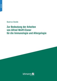 Abbildung von: Zur Bedeutung der Arbeiten von Alfred Wolff-Eisner für die Immunologie und Allergologie - Lehmanns Media